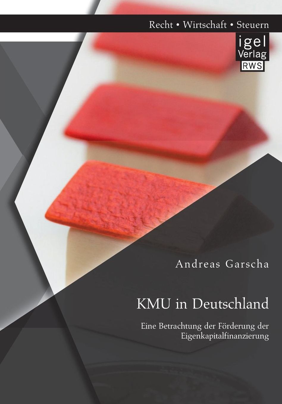 Kmu in Deutschland: Eine Betrachtung Der Forderung Der Eigenkapitalfinanzierung