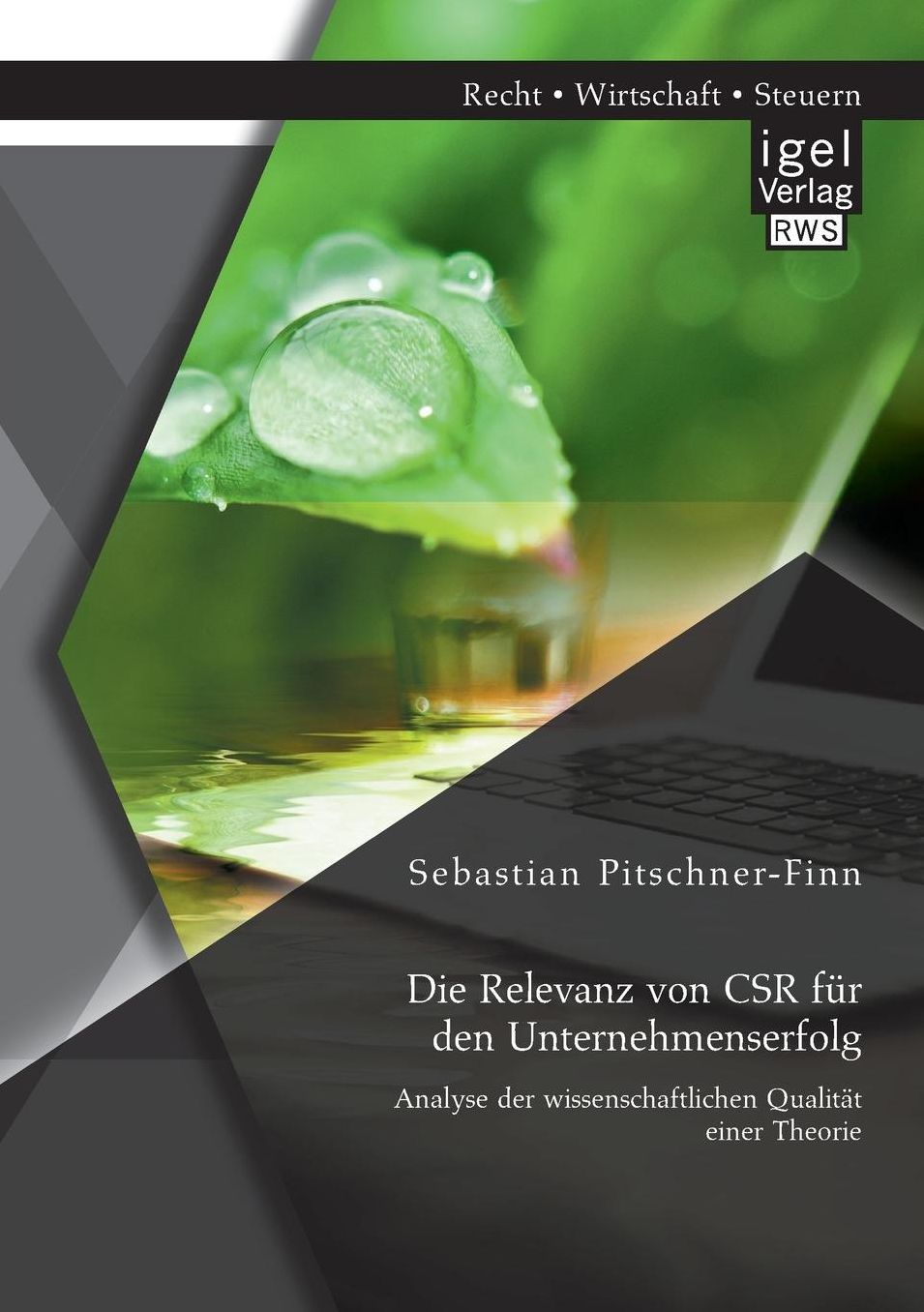 Die Relevanz Von Csr Fur Den Unternehmenserfolg: Analyse Der Wissenschaftlichen Qualitat Einer Theorie