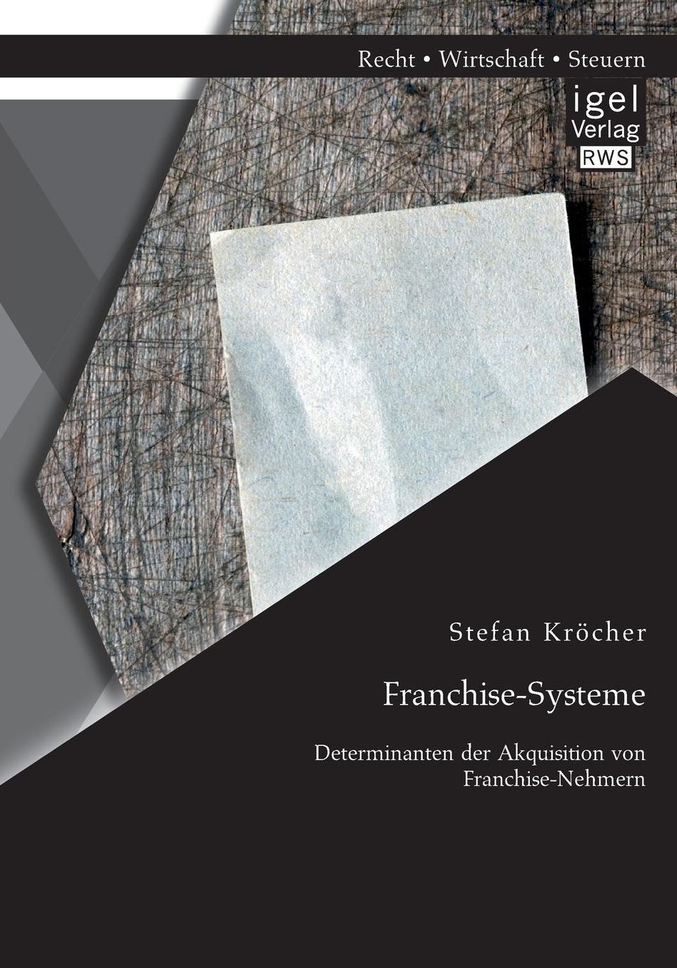 Franchise-Systeme: Determinanten Der Akquisition Von Franchise-Nehmern