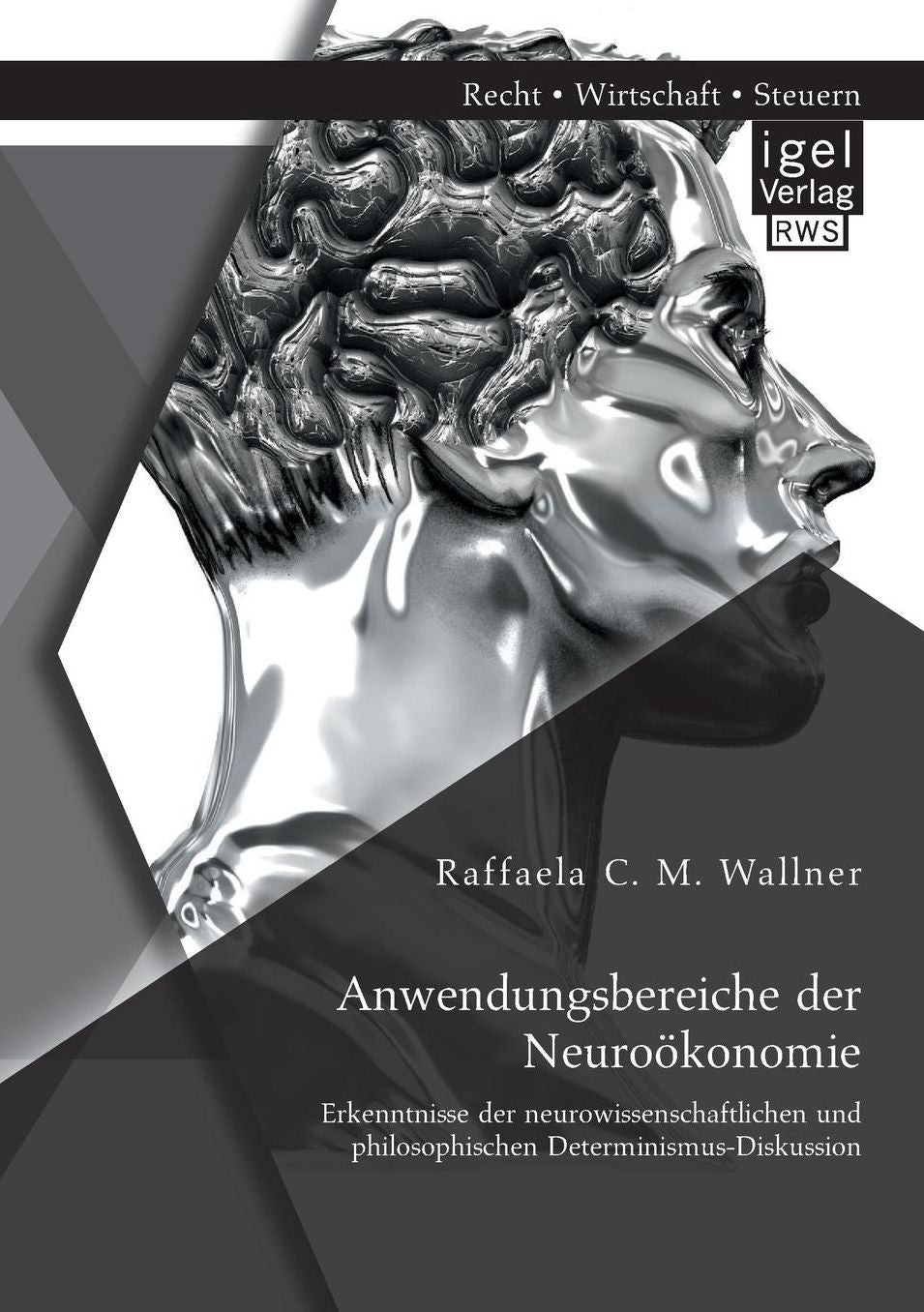 Anwendungsbereiche Der Neurookonomie: Erkenntnisse Der Neurowissenschaftlichen Und Philosophischen Determinismus-Diskussion