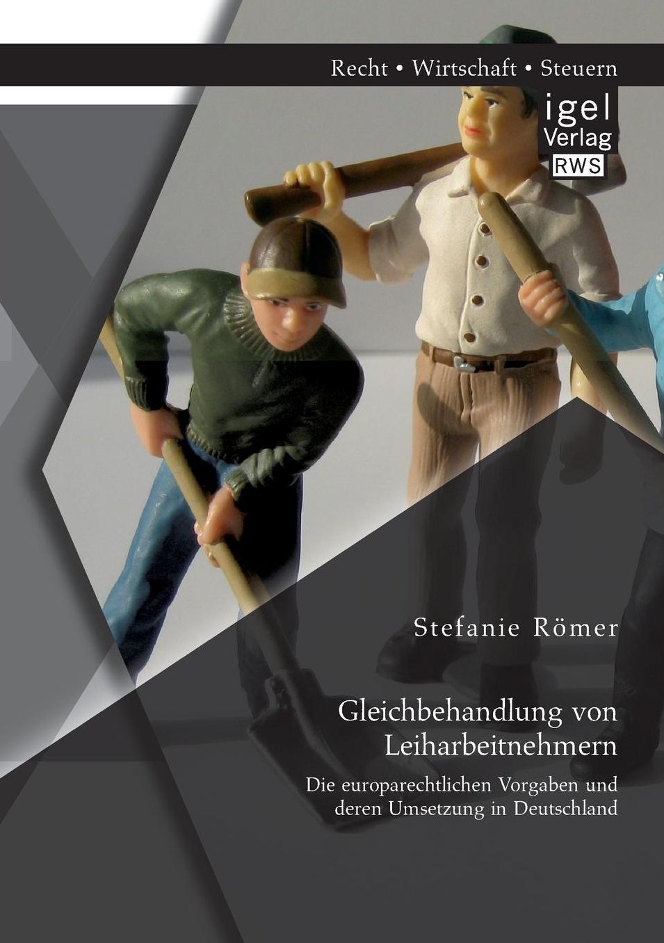 Gleichbehandlung Von Leiharbeitnehmern: Die Europarechtlichen Vorgaben Und Deren Umsetzung in Deutschland