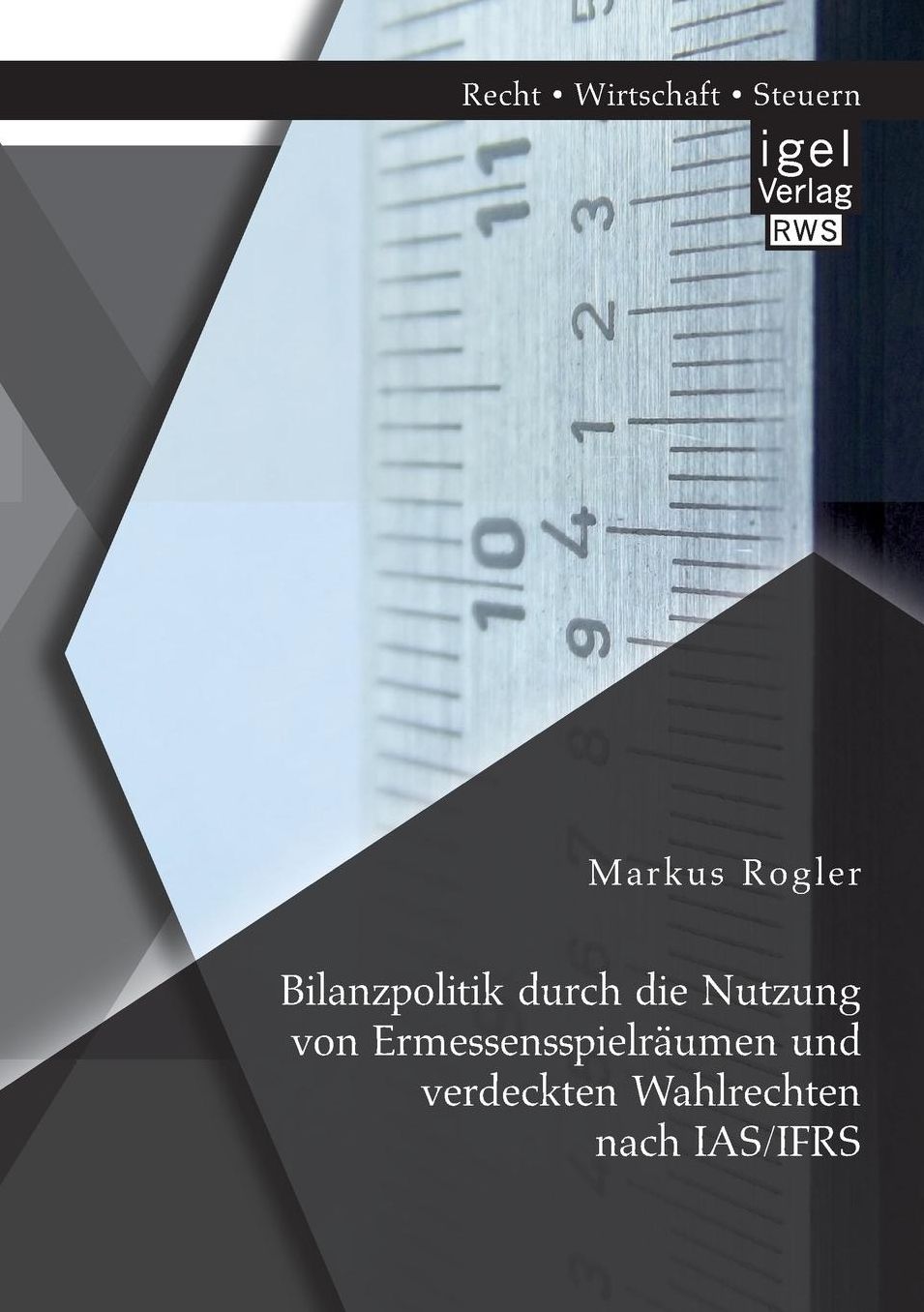 Bilanzpolitik Durch Die Nutzung Von Ermessensspielraumen Und Verdeckten Wahlrechten Nach IAS/Ifrs