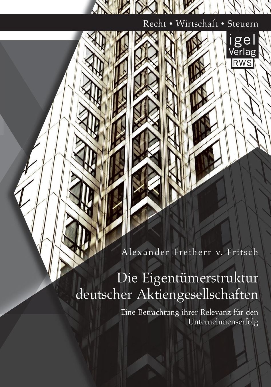 Die Eigentumerstruktur Deutscher Aktiengesellschaften: Eine Betrachtung Ihrer Relevanz Fur Den Unternehmenserfolg