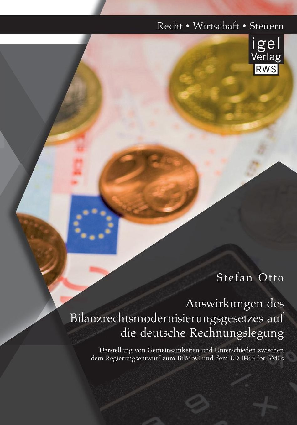 Auswirkungen des Bilanzrechtsmodernisierungsgesetzes auf die deutsche Rechnungslegung: Darstellung von Gemeinsamkeiten und Unterschieden zwischen dem Regierungsentwurf zum BilMoG und dem ED-IFRS for SMEs