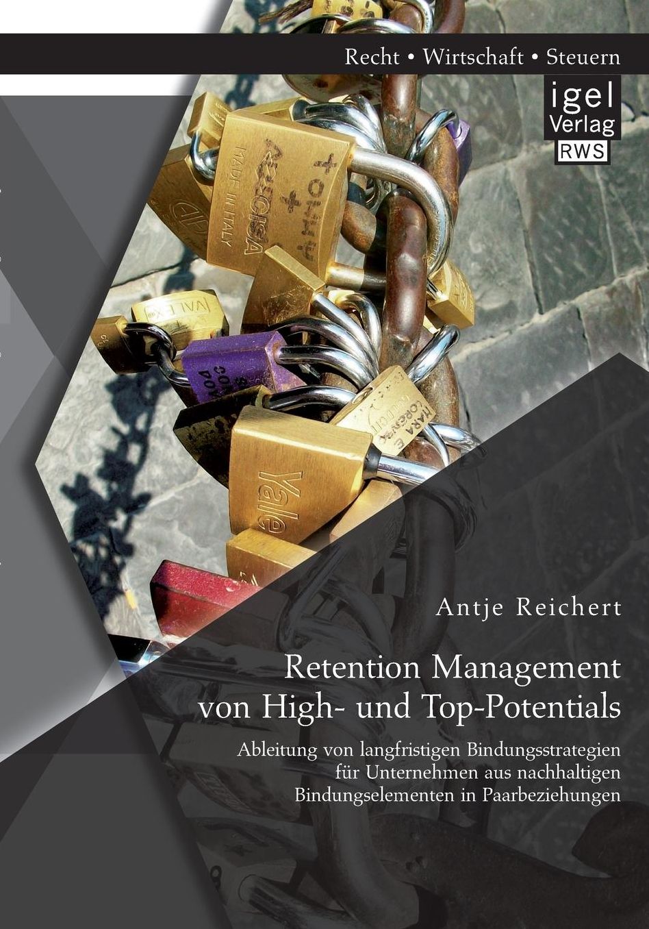 Retention Management von High- und Top-Potentials: Ableitung von langfristigen Bindungsstrategien f r Unternehmen aus nachhaltigen Bindungselementen in Paarbeziehungen