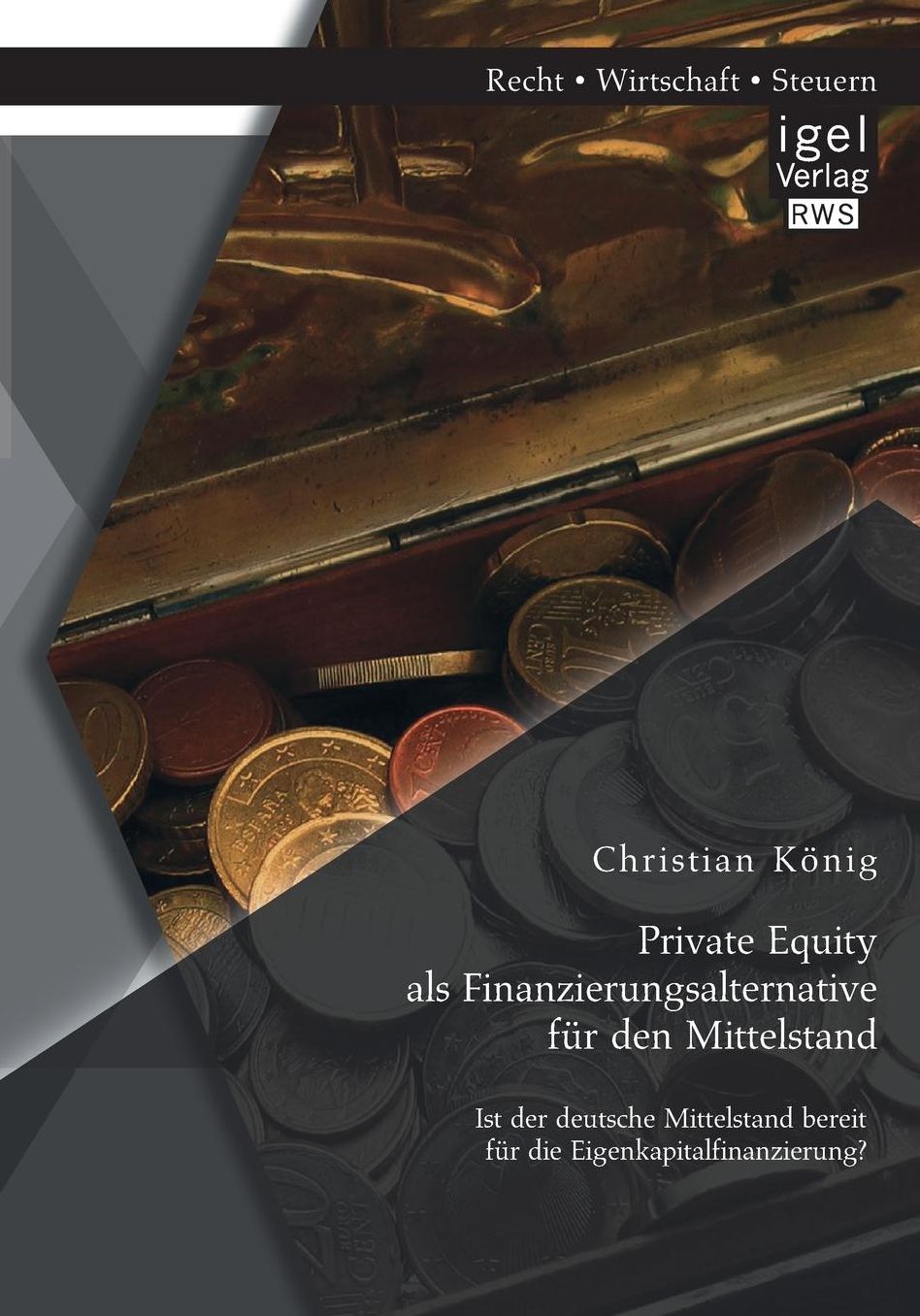 Private Equity als Finanzierungsalternative f r den Mittelstand: Ist der deutsche Mittelstand bereit f r die Eigenkapitalfinanzierung?