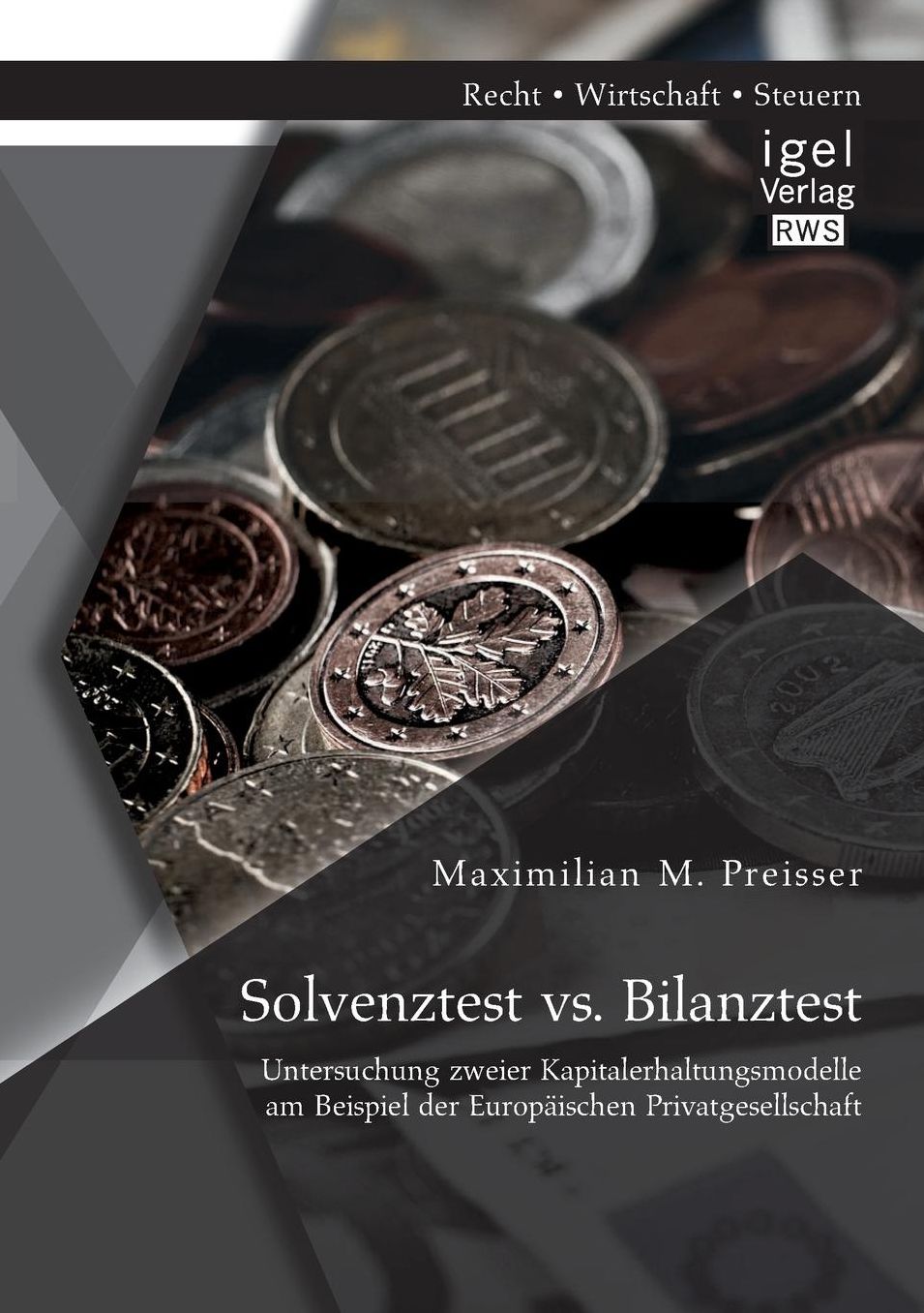 Solvenztest vs. Bilanztest: Untersuchung zweier Kapitalerhaltungsmodelle am Beispiel der Europ ischen Privatgesellschaft