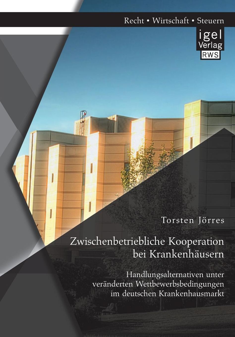 Zwischenbetriebliche Kooperation bei Krankenh usern: Handlungsalternativen unter ver nderten Wettbewerbsbedingungen im deutschen Krankenhausmarkt