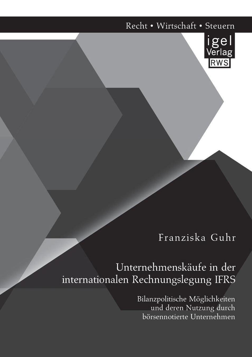 Unternehmensk ufe in der internationalen Rechnungslegung IFRS: Bilanzpolitische M glichkeiten und deren Nutzung durch b rsennotierte Unternehmen