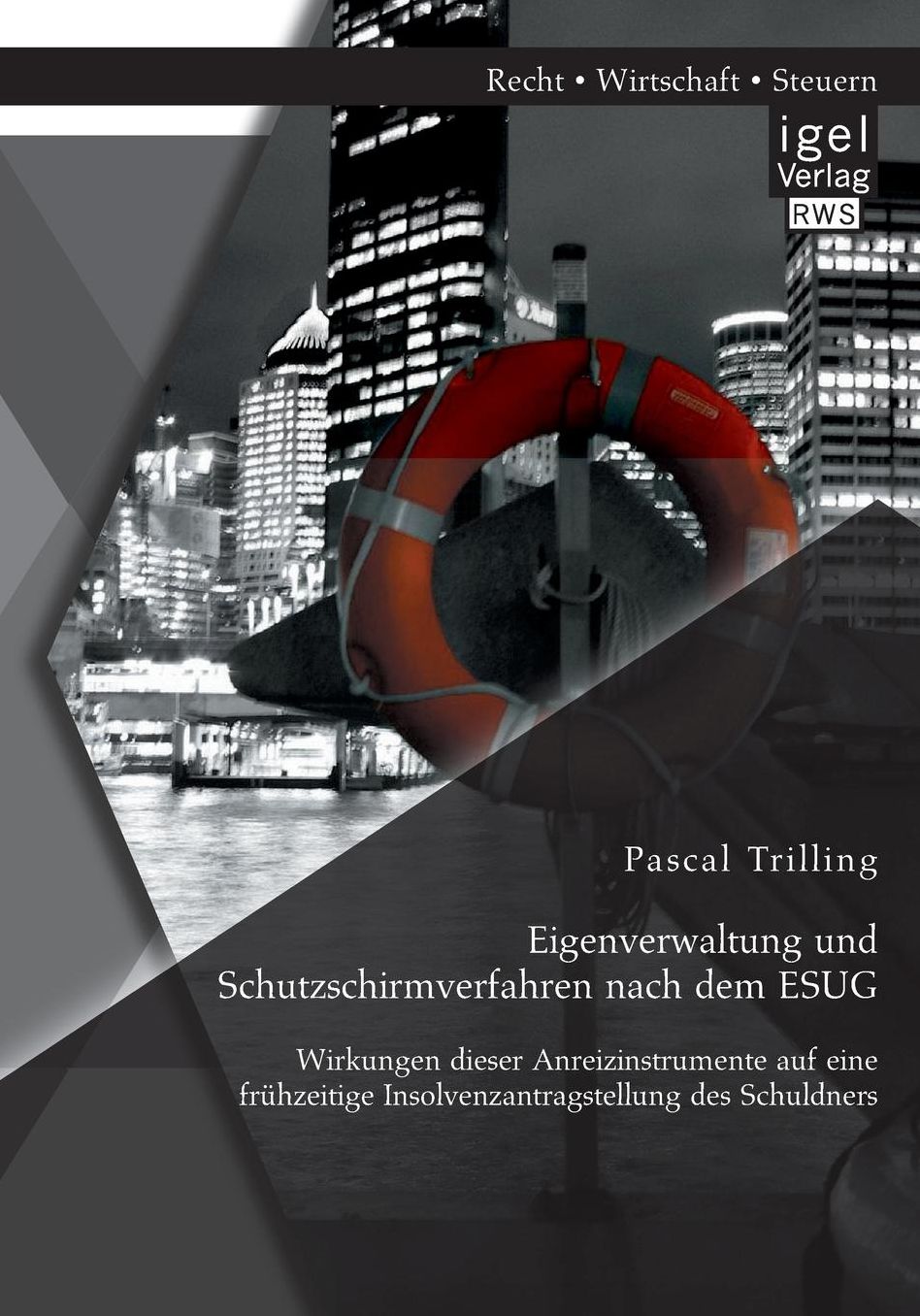 Eigenverwaltung und Schutzschirmverfahren nach dem ESUG: Wirkungen dieser Anreizinstrumente auf eine fr hzeitige Insolvenzantragstellung des Schuldners