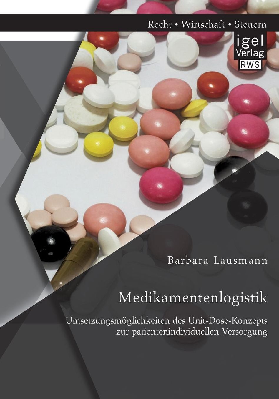 Medikamentenlogistik: Umsetzungsm glichkeiten des Unit-Dose-Konzepts zur patientenindividuellen Versorgung