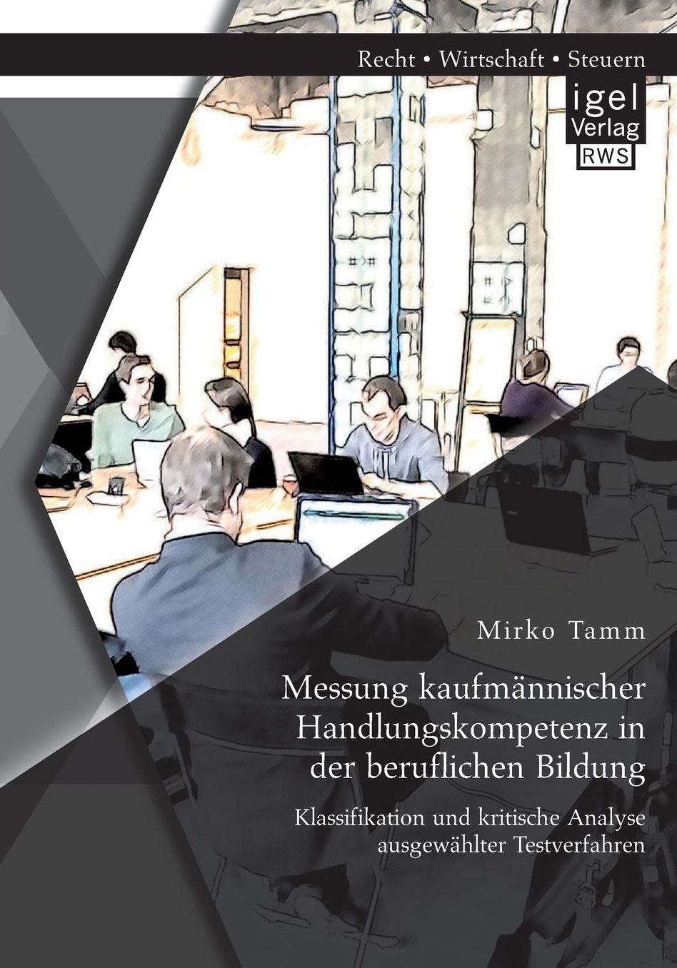 Messung kaufm nnischer Handlungskompetenz in der beruflichen Bildung: Klassifikation und kritische Analyse ausgew hlter Testverfahren