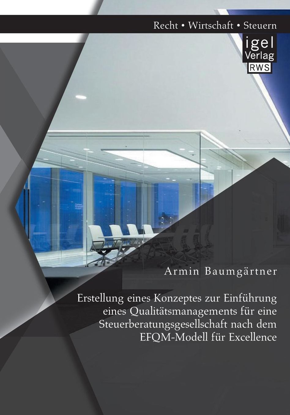 Erstellung eines Konzeptes zur Einf hrung eines Qualit tsmanagements f r eine Steuerberatungsgesellschaft nach dem EFQM-Modell f r Excellence