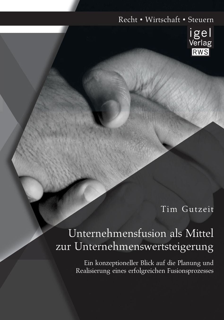 Unternehmensfusion als Mittel zur Unternehmenswertsteigerung: Ein konzeptioneller Blick auf die Planung und Realisierung eines erfolgreichen Fusionsprozesses