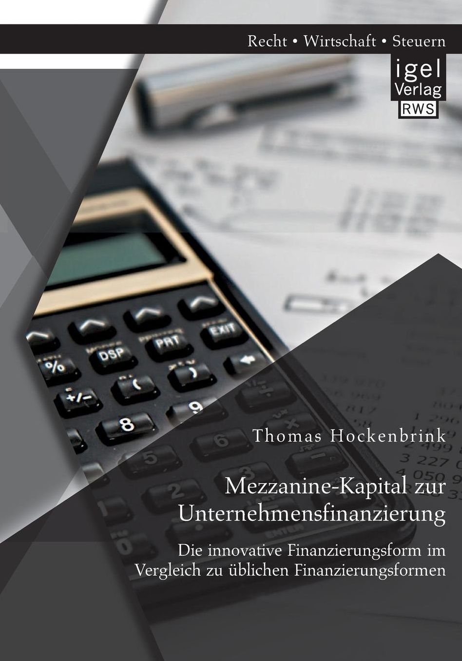 Mezzanine-Kapital zur Unternehmensfinanzierung: Die innovative Finanzierungsform im Vergleich zu blichen Finanzierungsformen