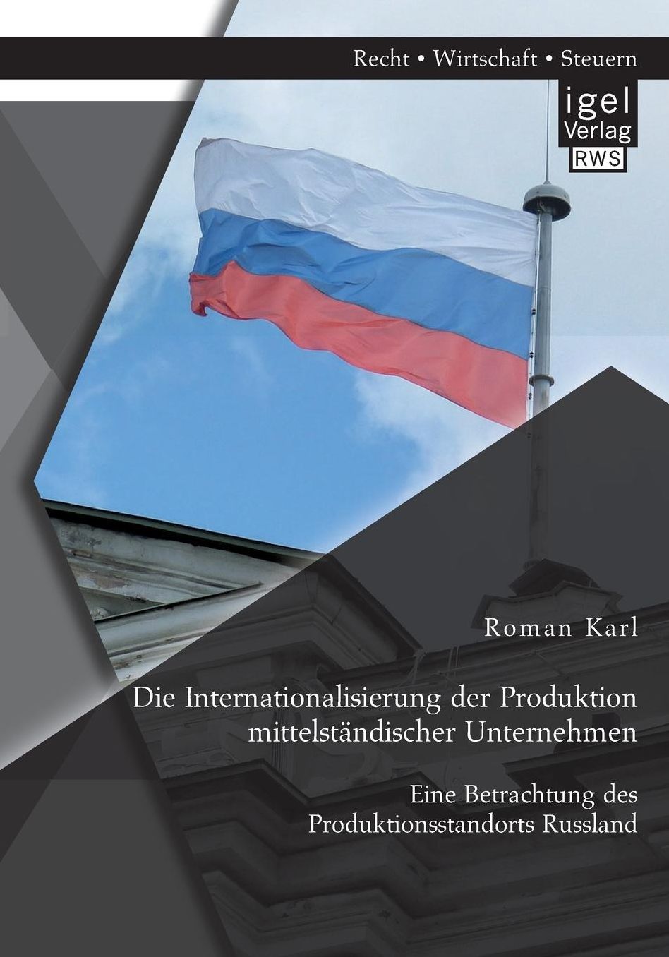 Die Internationalisierung der Produktion mittelst ndischer Unternehmen: Eine Betrachtung des Produktionsstandorts Russland