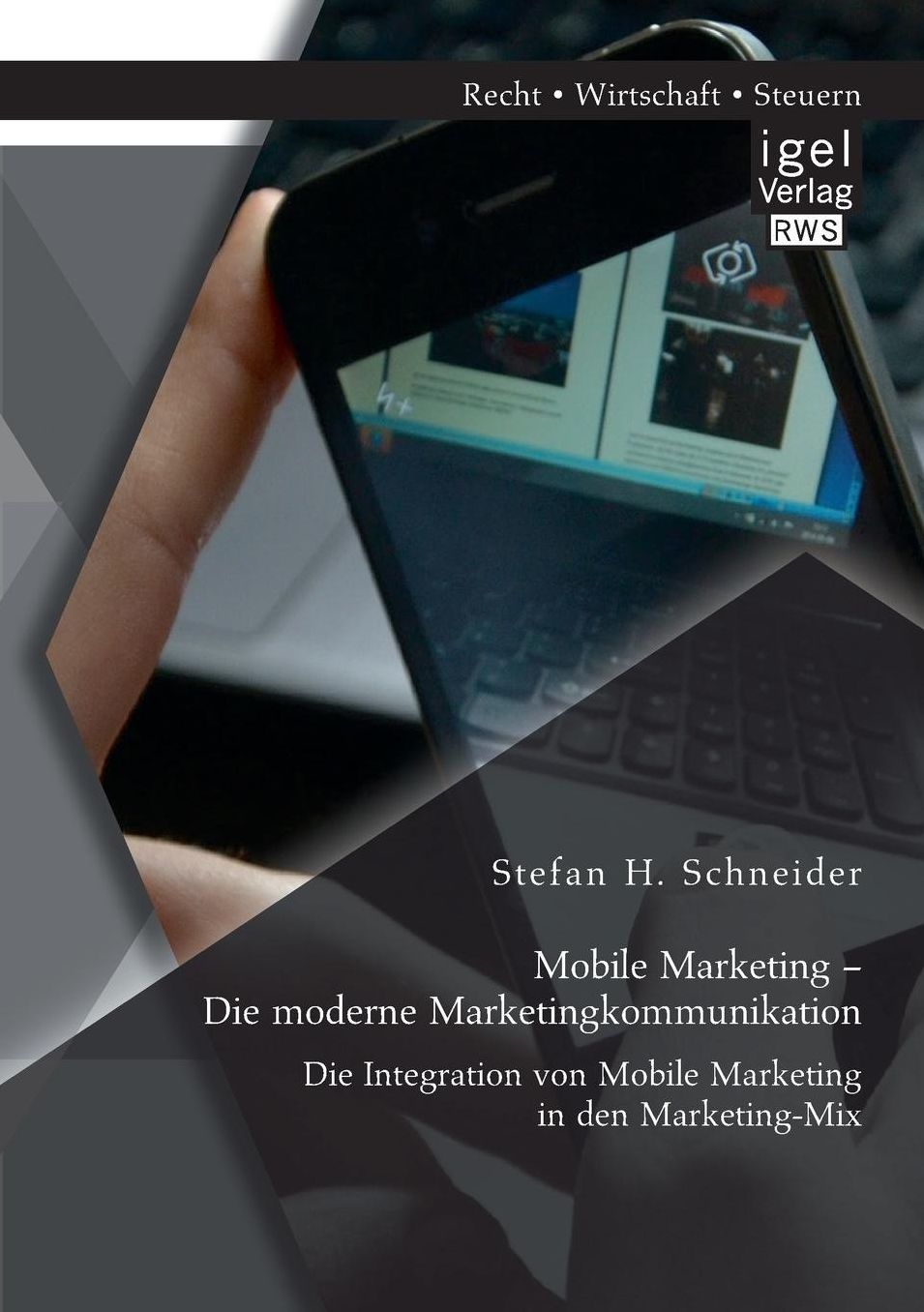 Mobile Marketing - Die moderne Marketingkommunikation: Die Integration von Mobile Marketing in den Marketing-Mix
