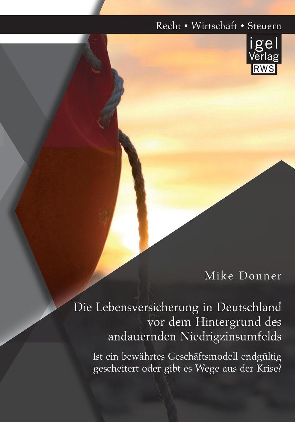 Die Lebensversicherung in Deutschland vor dem Hintergrund des andauernden Niedrigzinsumfelds: Ist ein bew hrtes Gesch ftsmodell endg ltig gescheitert oder gibt es Wege aus der Krise?