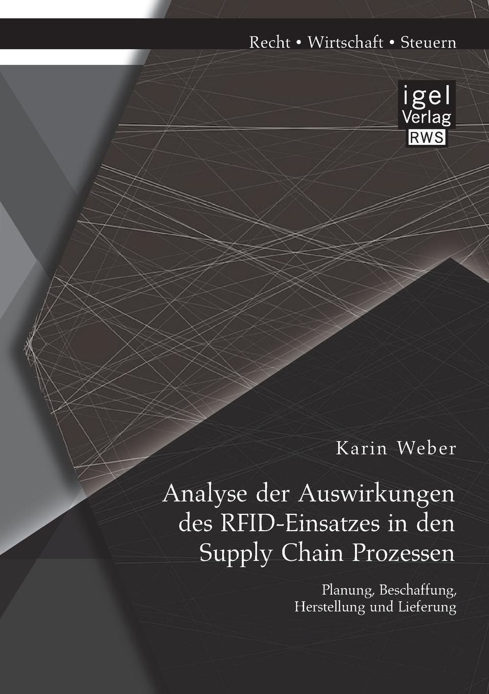 Analyse der Auswirkungen des RFID-Einsatzes in den Supply Chain Prozessen: Planung, Beschaffung, Herstellung und Lieferung