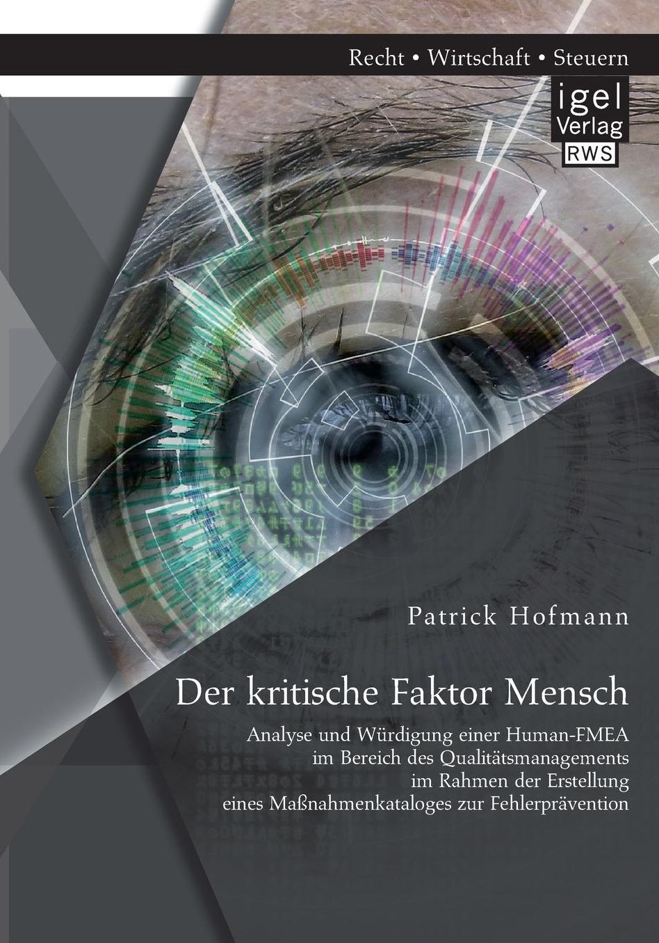 Der kritische Faktor Mensch: Analyse und W rdigung einer Human-FMEA im Bereich des Qualit tsmanagements im Rahmen der Erstellung eines Ma nahmenkataloges zur Fehlerpr vention