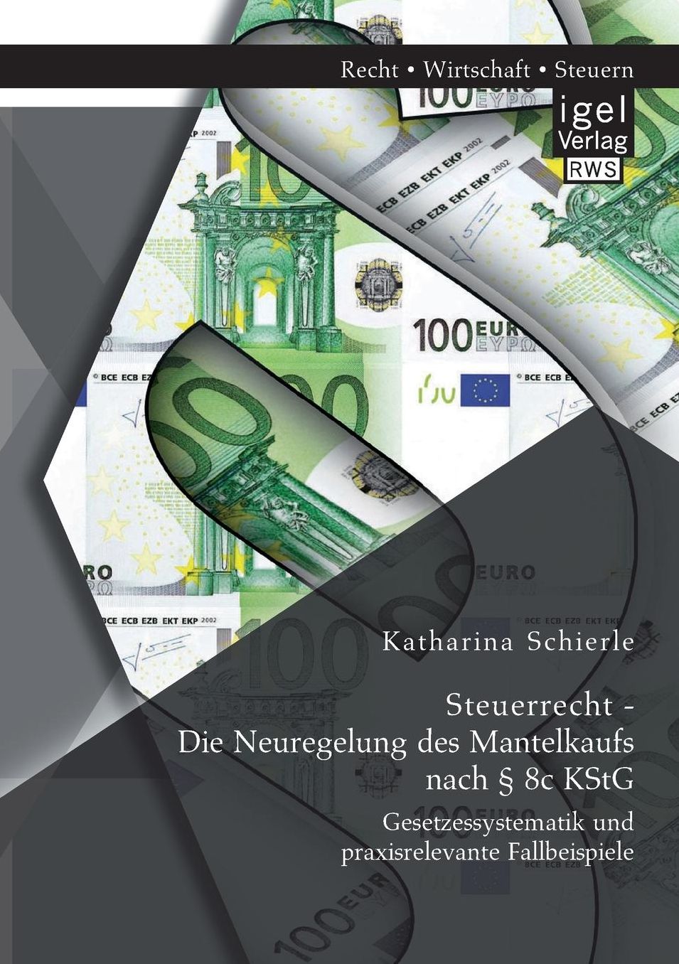 Steuerrecht - Die Neuregelung des Mantelkaufs nach 8c KStG: Gesetzessystematik und praxisrelevante Fallbeispiele