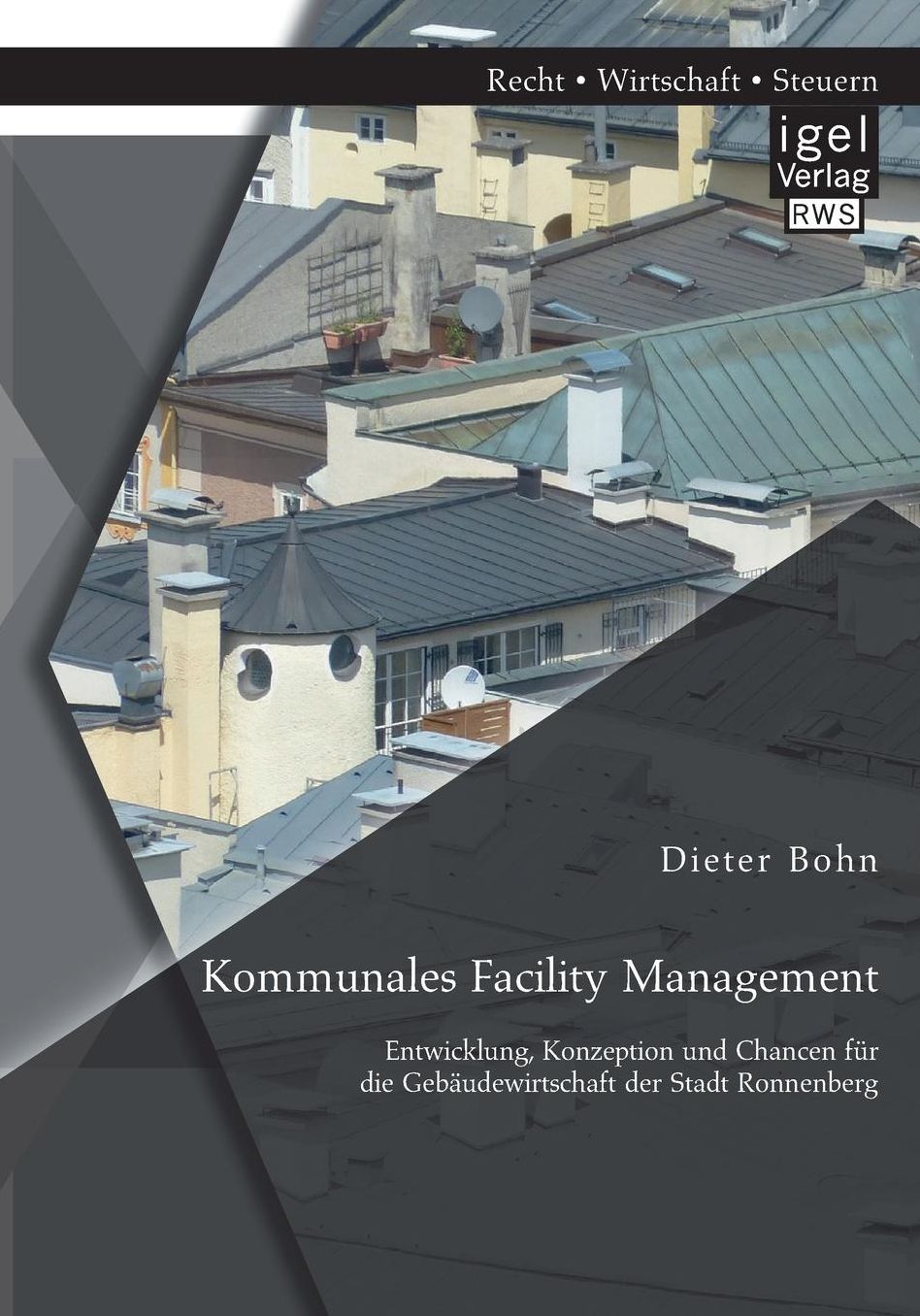 Kommunales Facility Management: Entwicklung, Konzeption und Chancen f r die Geb udewirtschaft der Stadt Ronnenberg