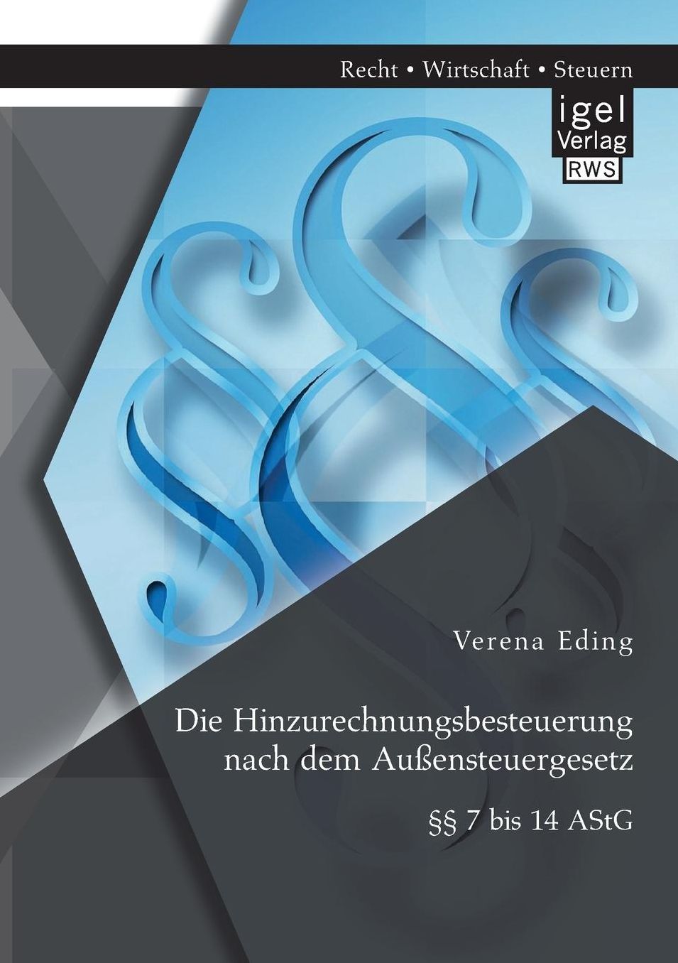 Die Hinzurechnungsbesteuerung nach dem Au ensteuergesetz: 7 bis 14 AStG
