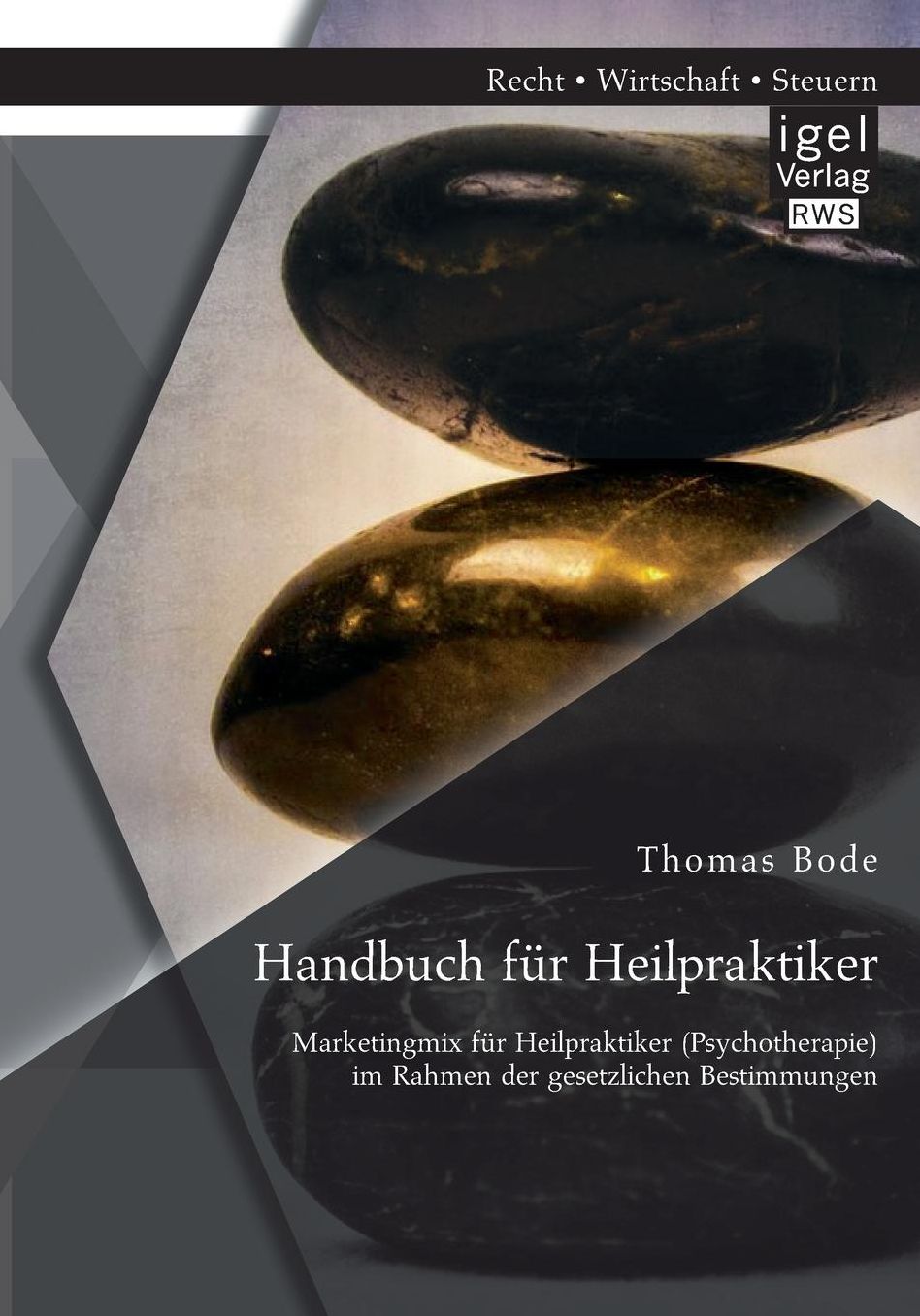 Handbuch f r Heilpraktiker: Marketingmix f r Heilpraktiker (Psychotherapie) im Rahmen der gesetzlichen Bestimmungen