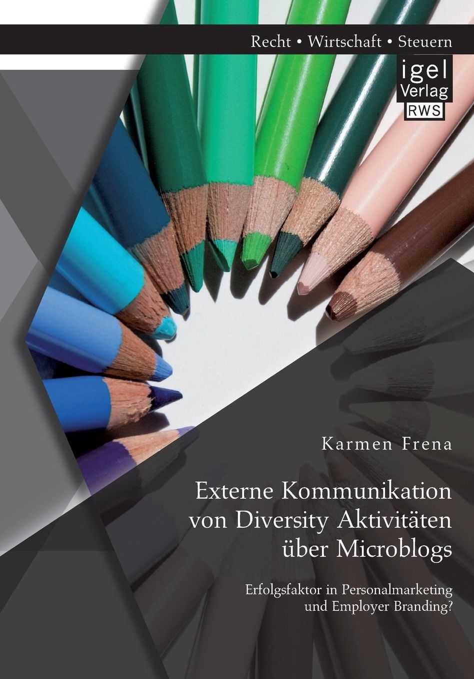 Externe Kommunikation von Diversity Aktivit ten ber Microblogs: Erfolgsfaktor in Personalmarketing und Employer Branding?