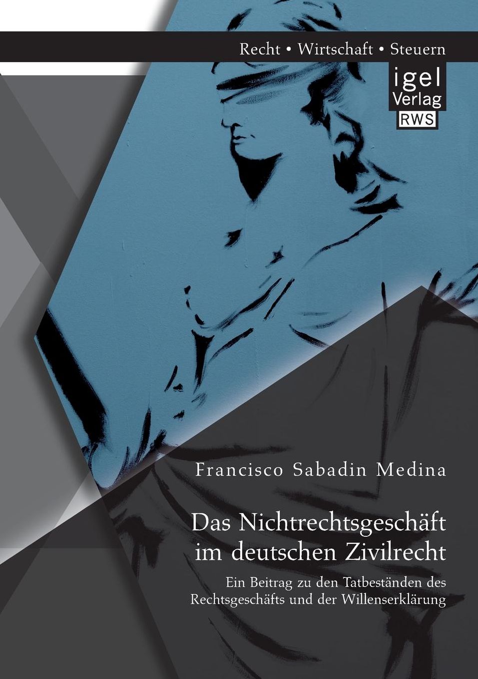Das Nichtrechtsgesch ft im deutschen Zivilrecht: Ein Beitrag zu den Tatbest nden des Rechtsgesch fts und der Willenserkl rung