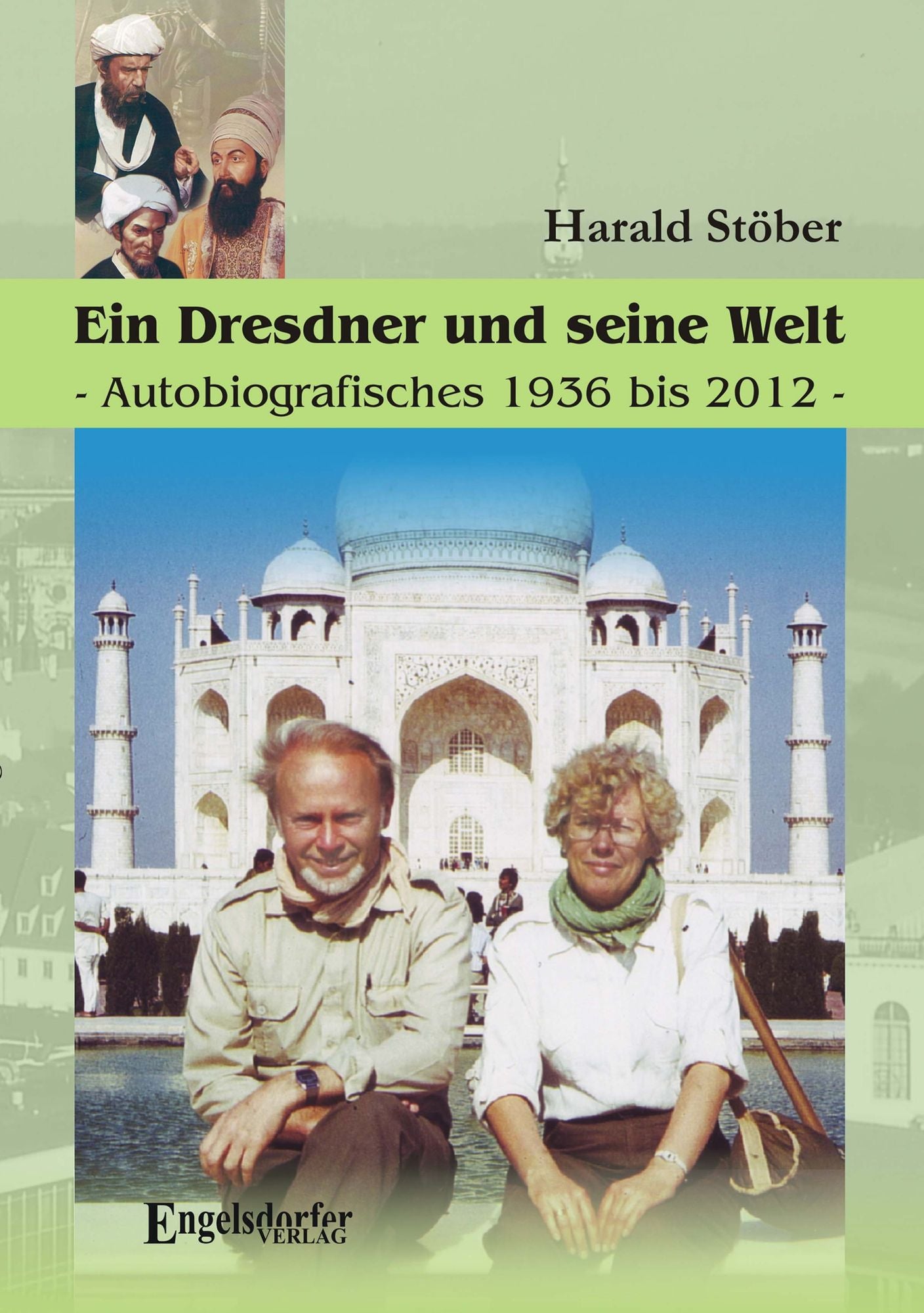 Ein Dresdner und seine Heimat. Autobiografisches 1936 bis 2012.