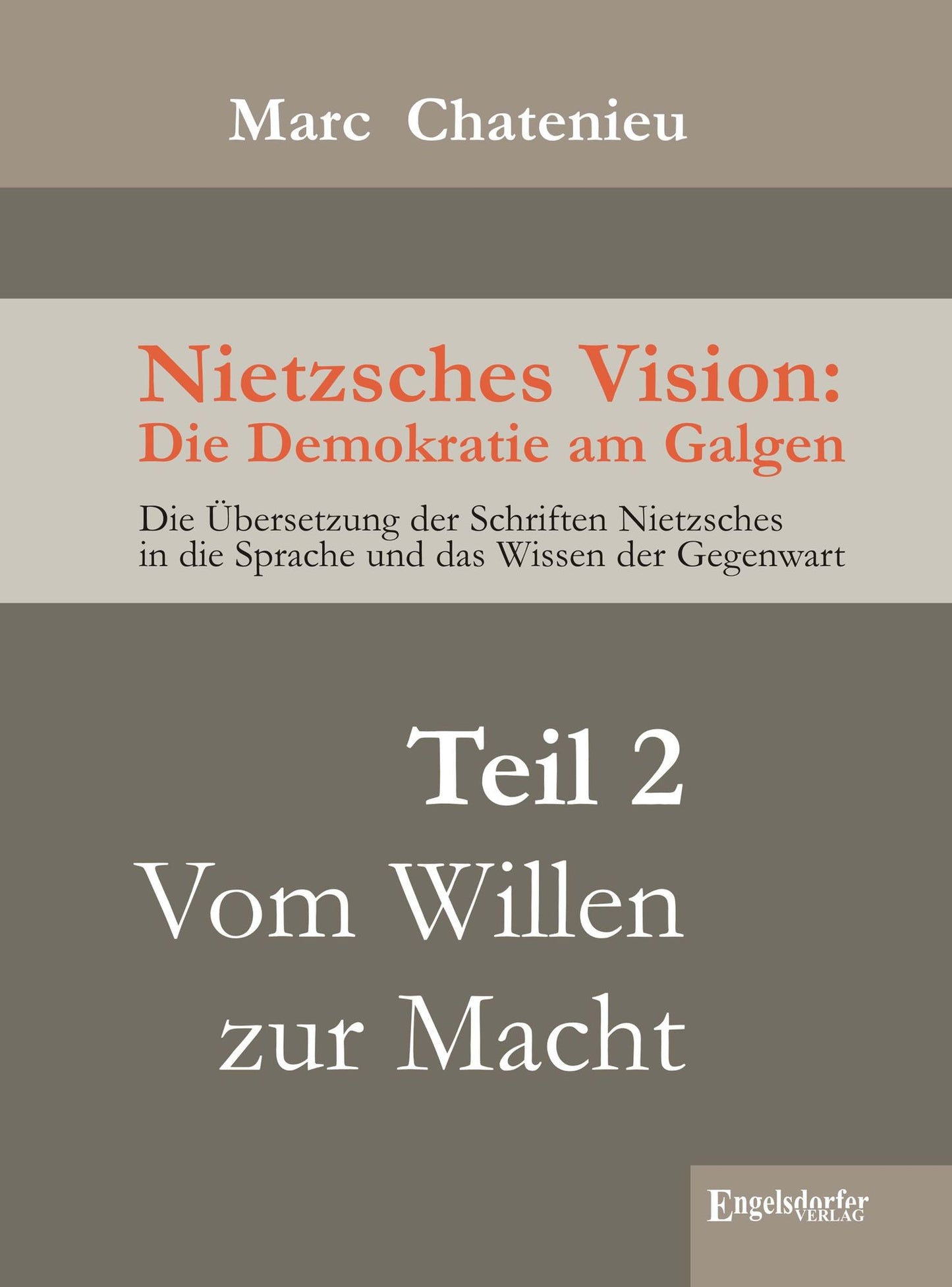 Nietzsches Vision: Die Demokratie am Galgen. Teil 2: Vom Willen zur Macht
