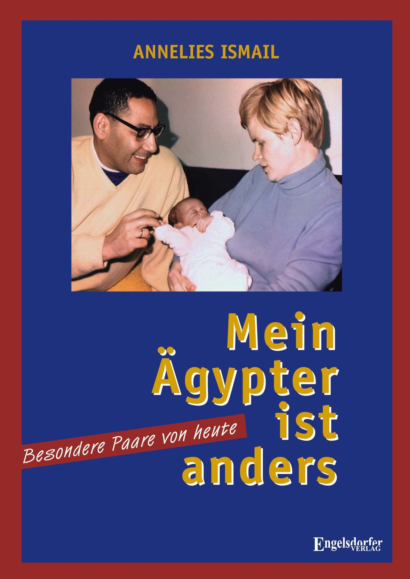 "Mein Ägypter ist anders!" Besondere Paare von heute