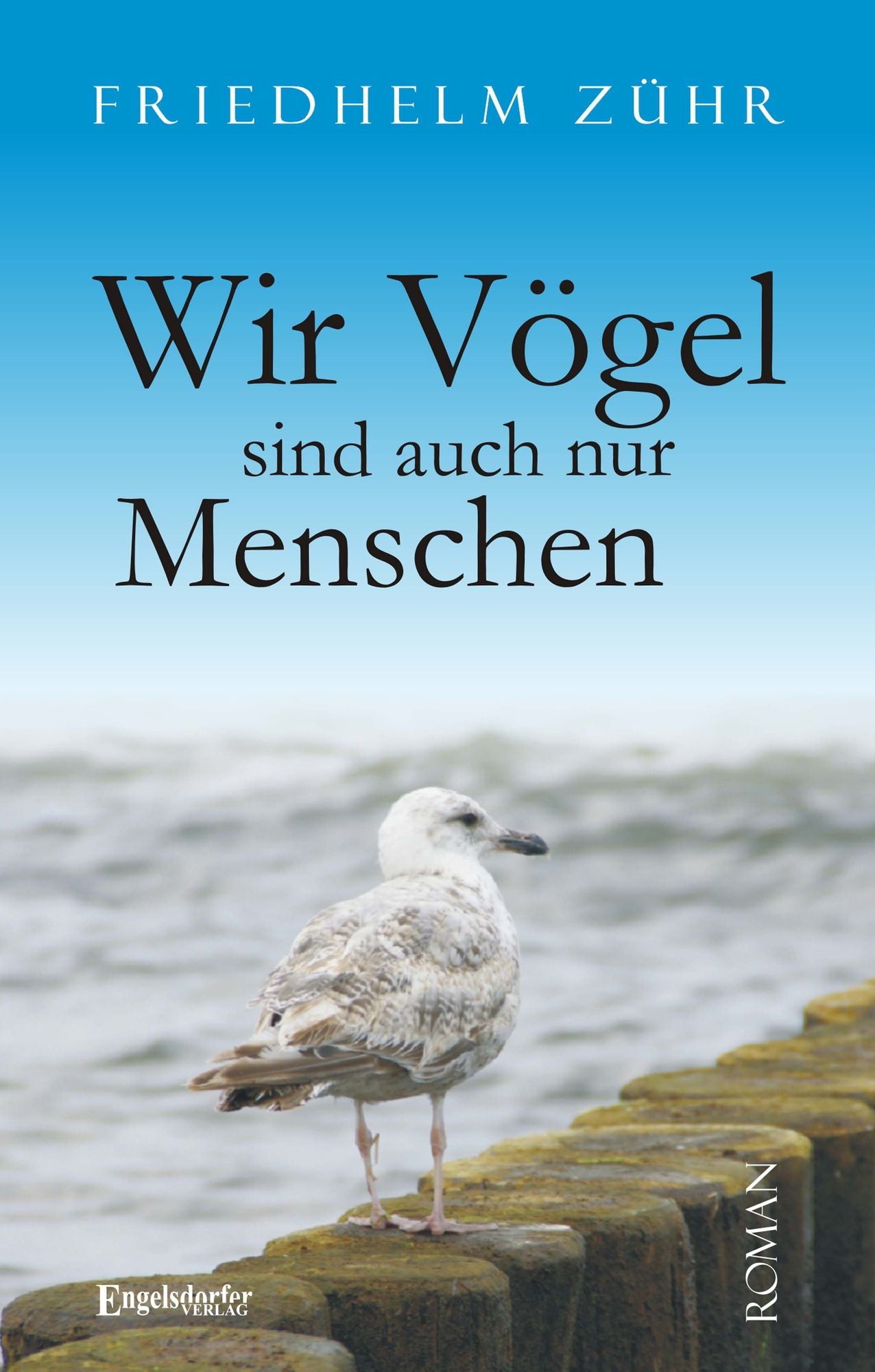 Wir Vögel sind auch nur Menschen. Roman