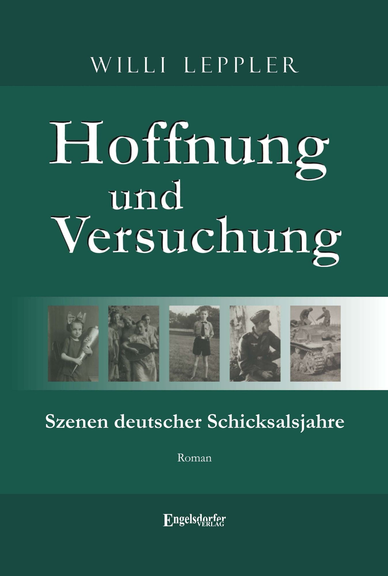 Hoffnung und Versuchung: Szenen deutscher Schicksalsjahre. Roman