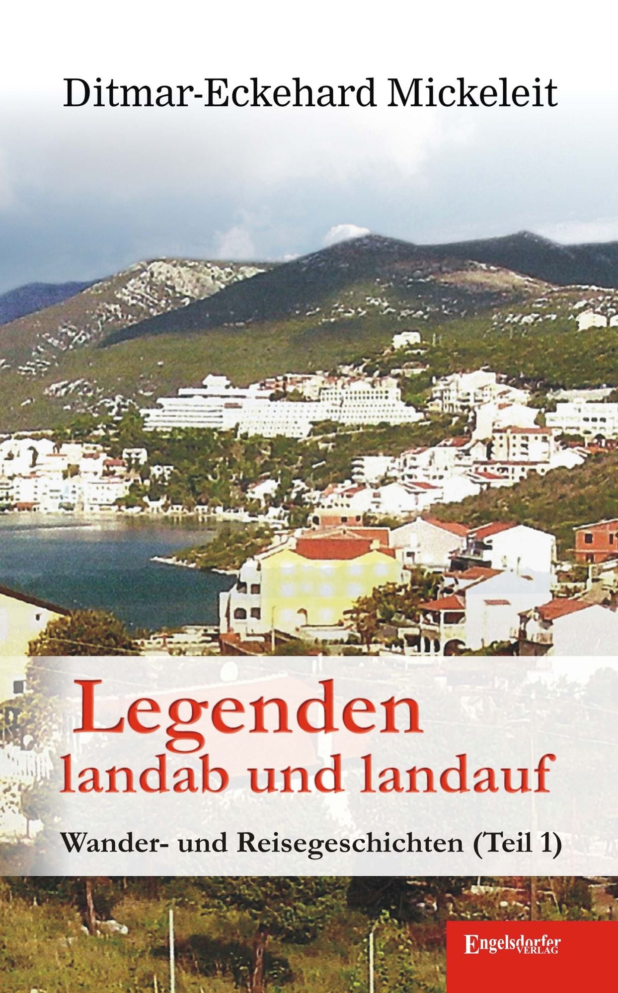 Legenden landab und landauf: Wander- und Reisegeschichten (Teil 1)