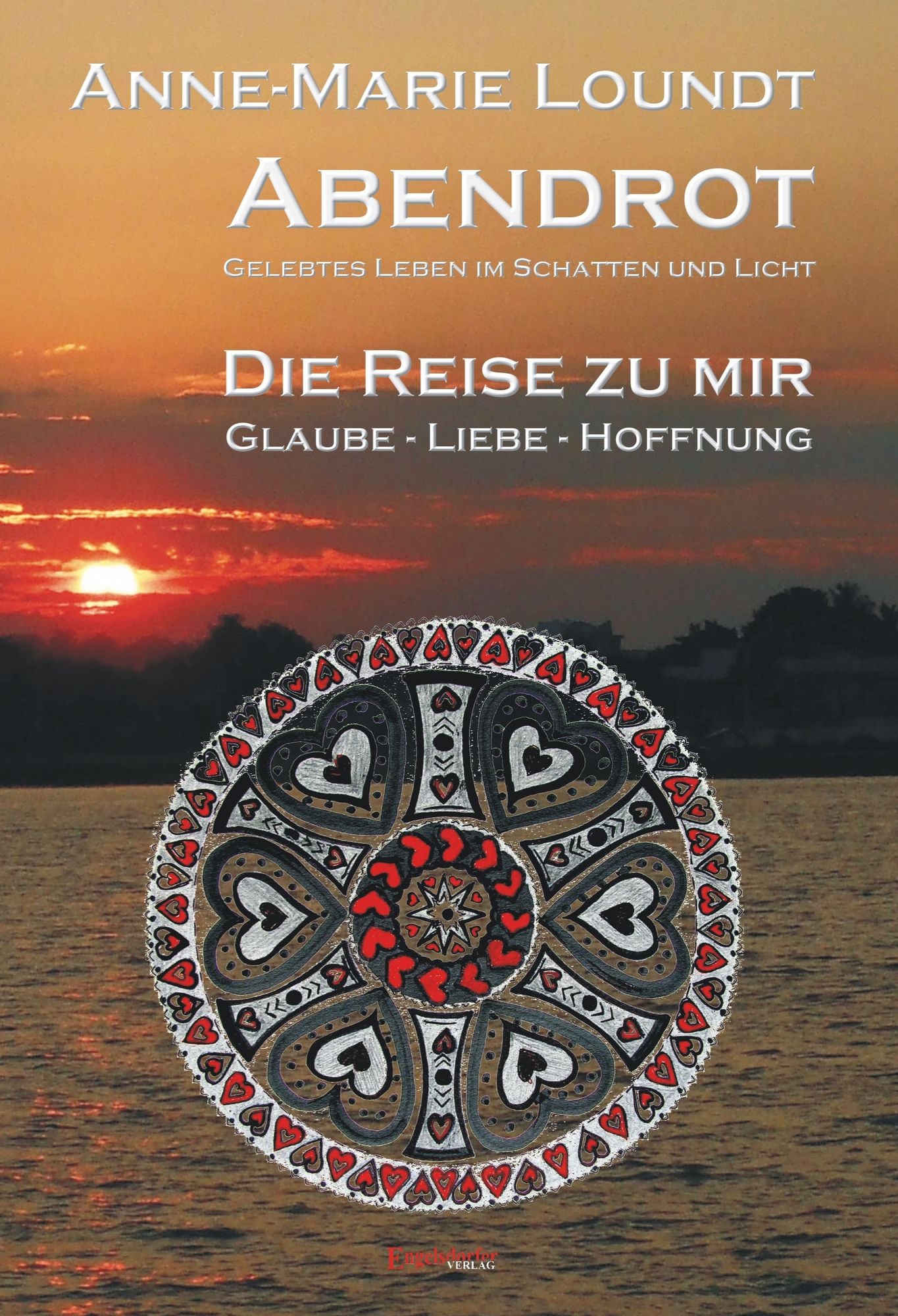 Abendrot (3) Die Reise zu mir: Glaube - Liebe - Hoffnung