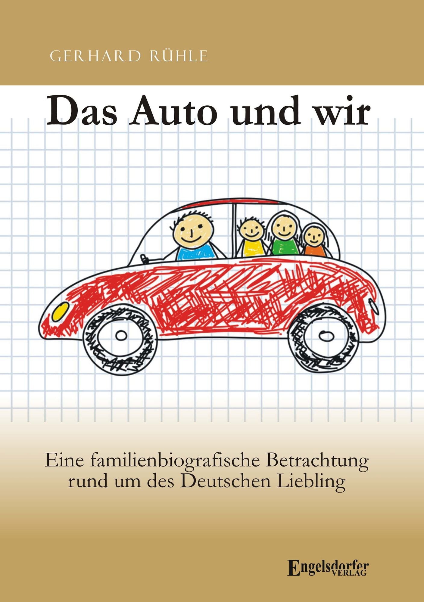 Das Auto und wir: Eine familienbiografische Betrachtung rund um des Deutschen Liebling