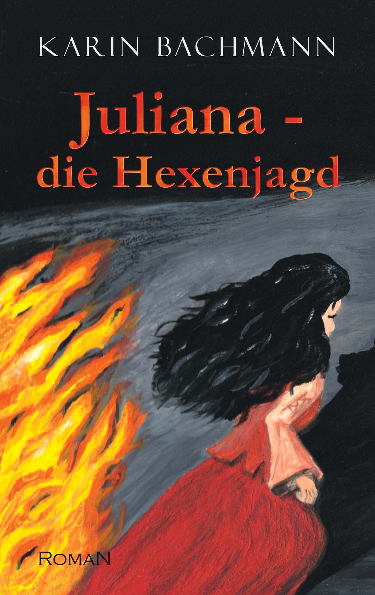 Juliana - die Hexenjagd: Roman