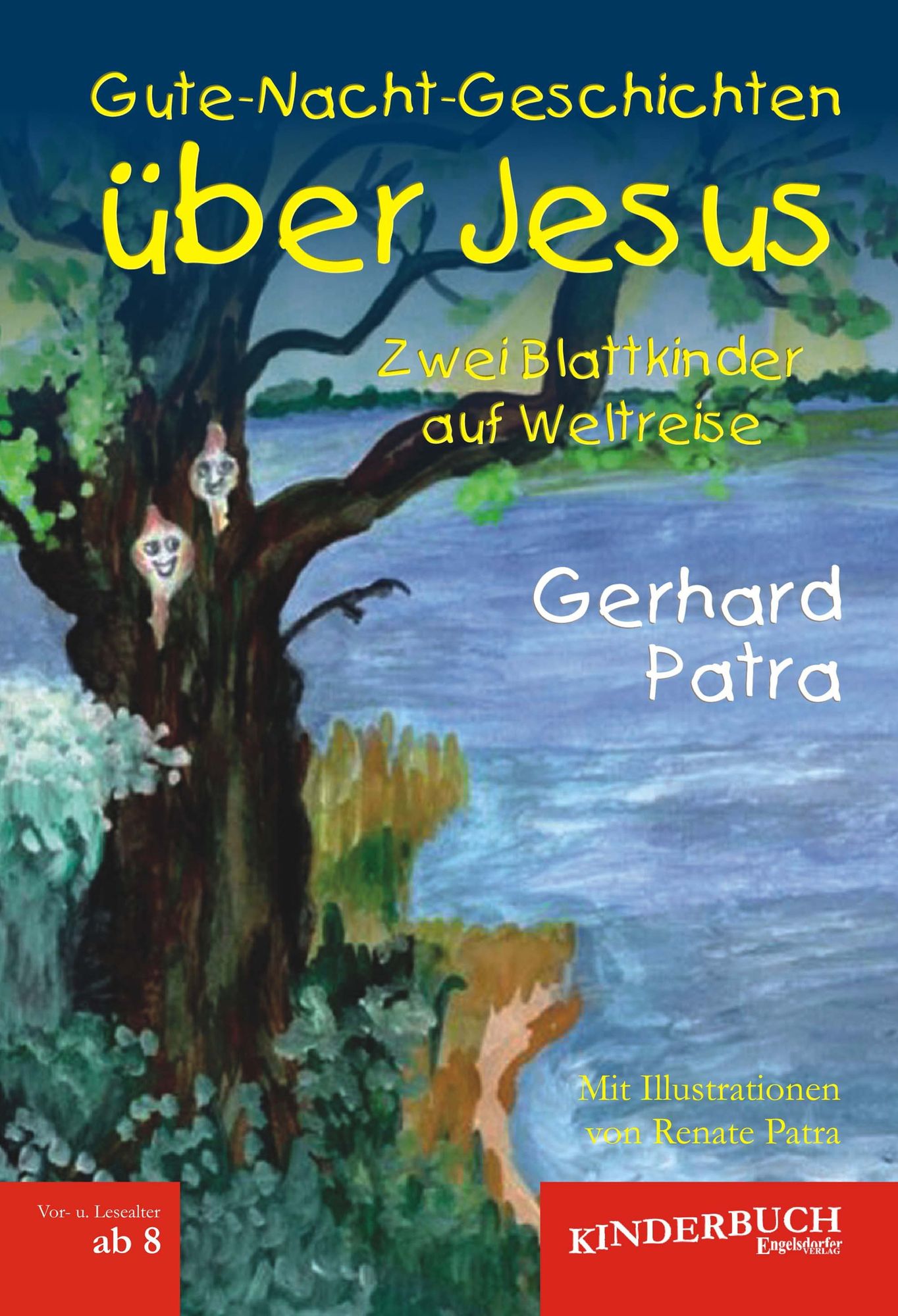 Gute-Nacht-Geschichten über Jesus. Zwei Blattkinder auf Weltreise: Mit Illustrationen von Renate Patra
