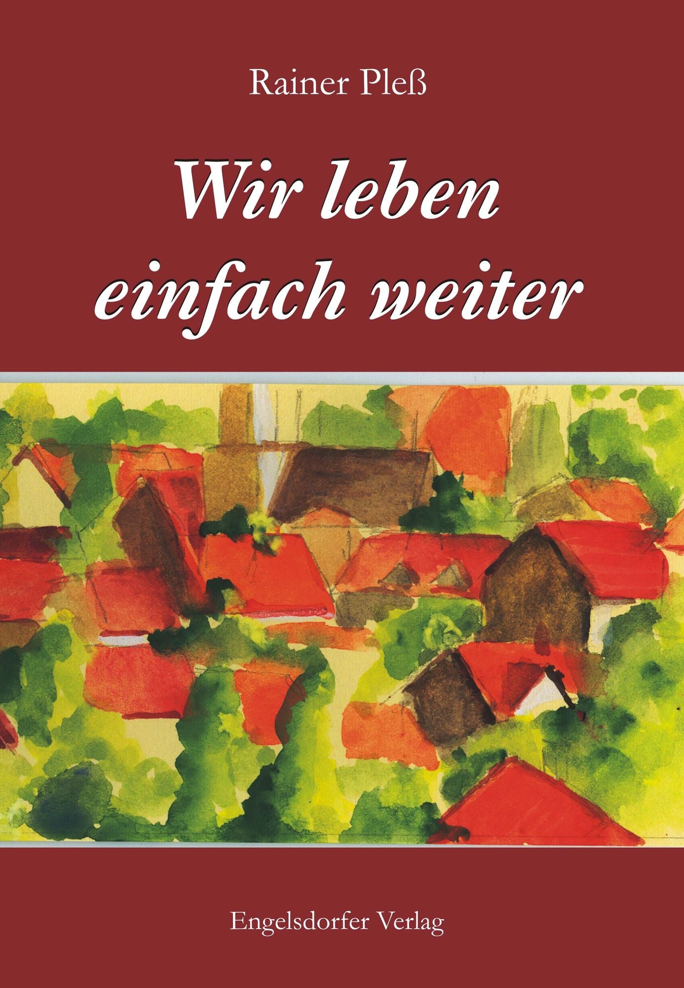 Wir leben einfach weiter