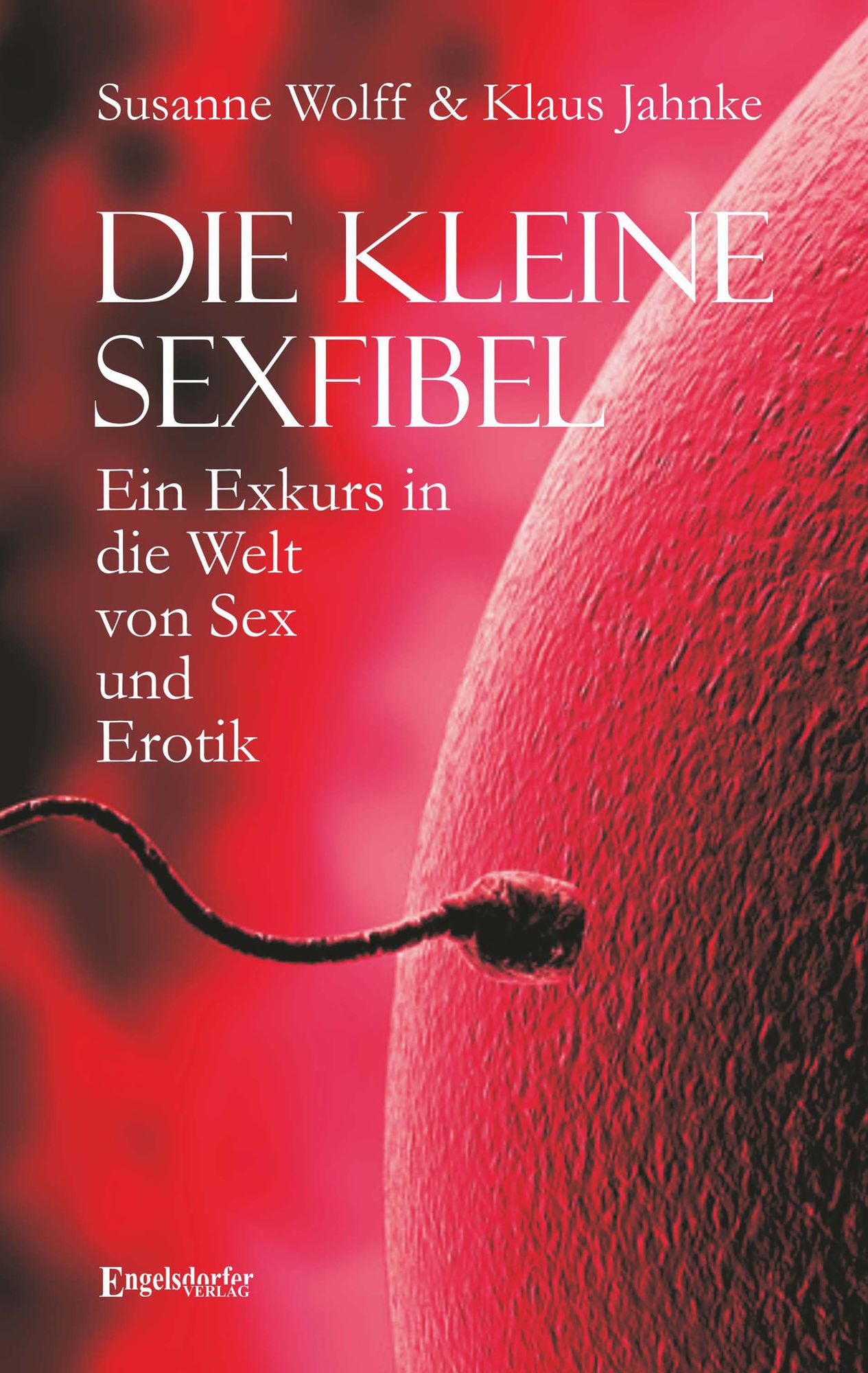 Die kleine Sexfibel: Ein Exkurs in die Welt von Sex und Erotik
