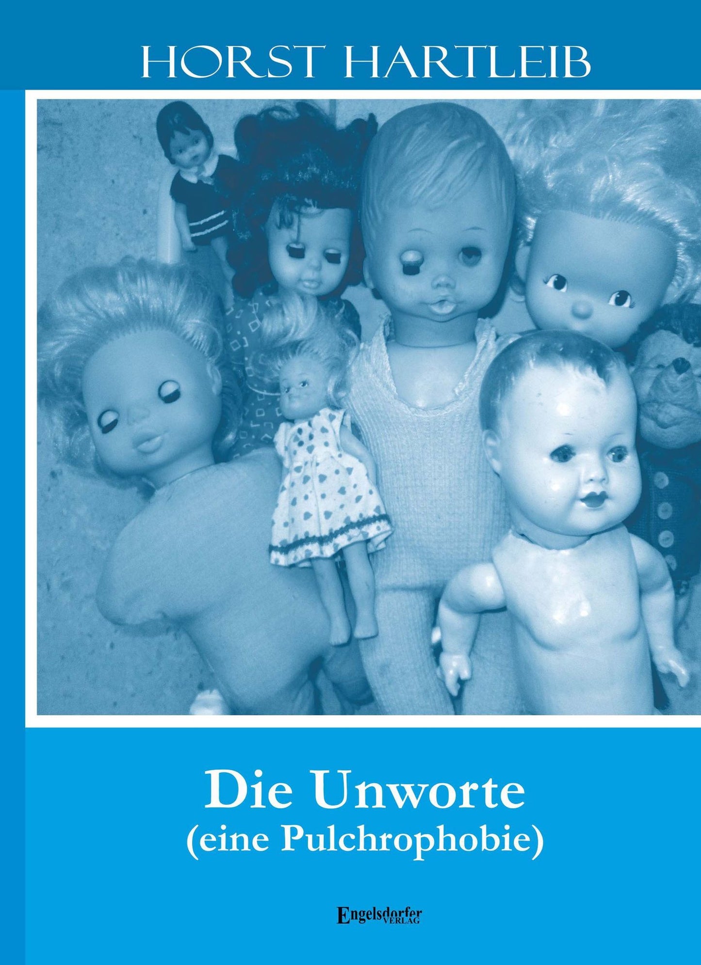 Die Unworte: (eine Pulchrophobie)