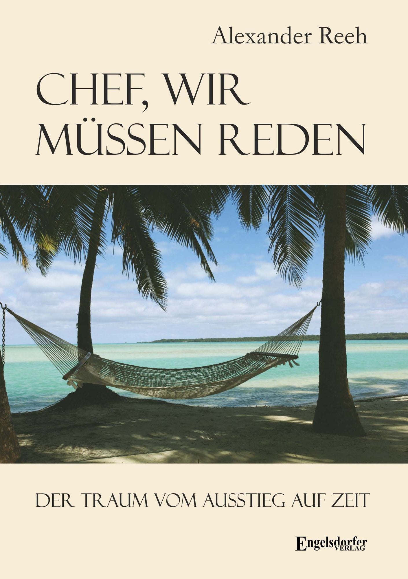 Chef, wir müssen reden. Der Traum vom Ausstieg auf Zeit: Inspirierende Geschichten von Menschen, die das Abenteuer einer Auszeit wagten. Mit vielen Informationen und praktischen Tipps