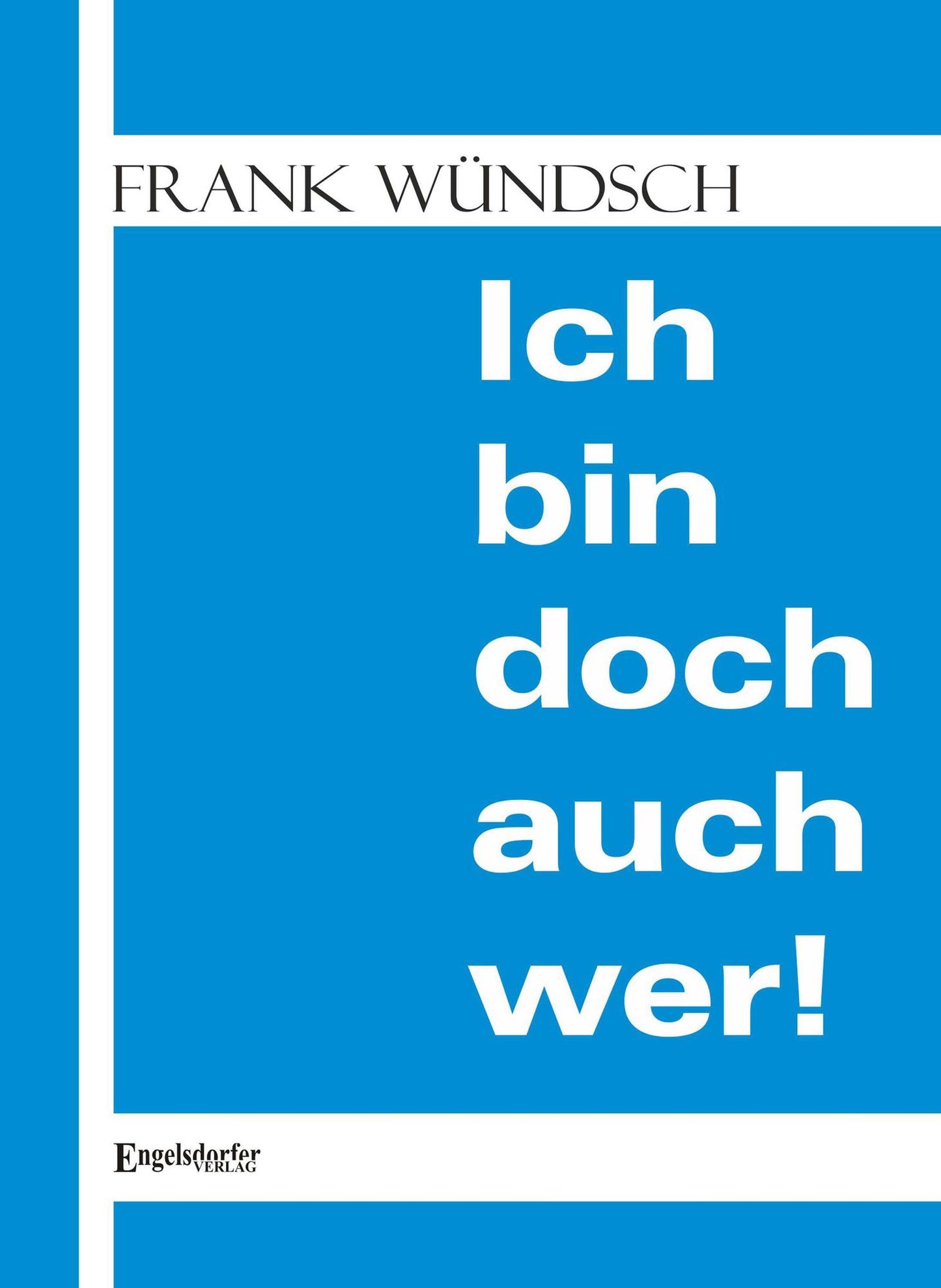 Ich bin doch auch wer!