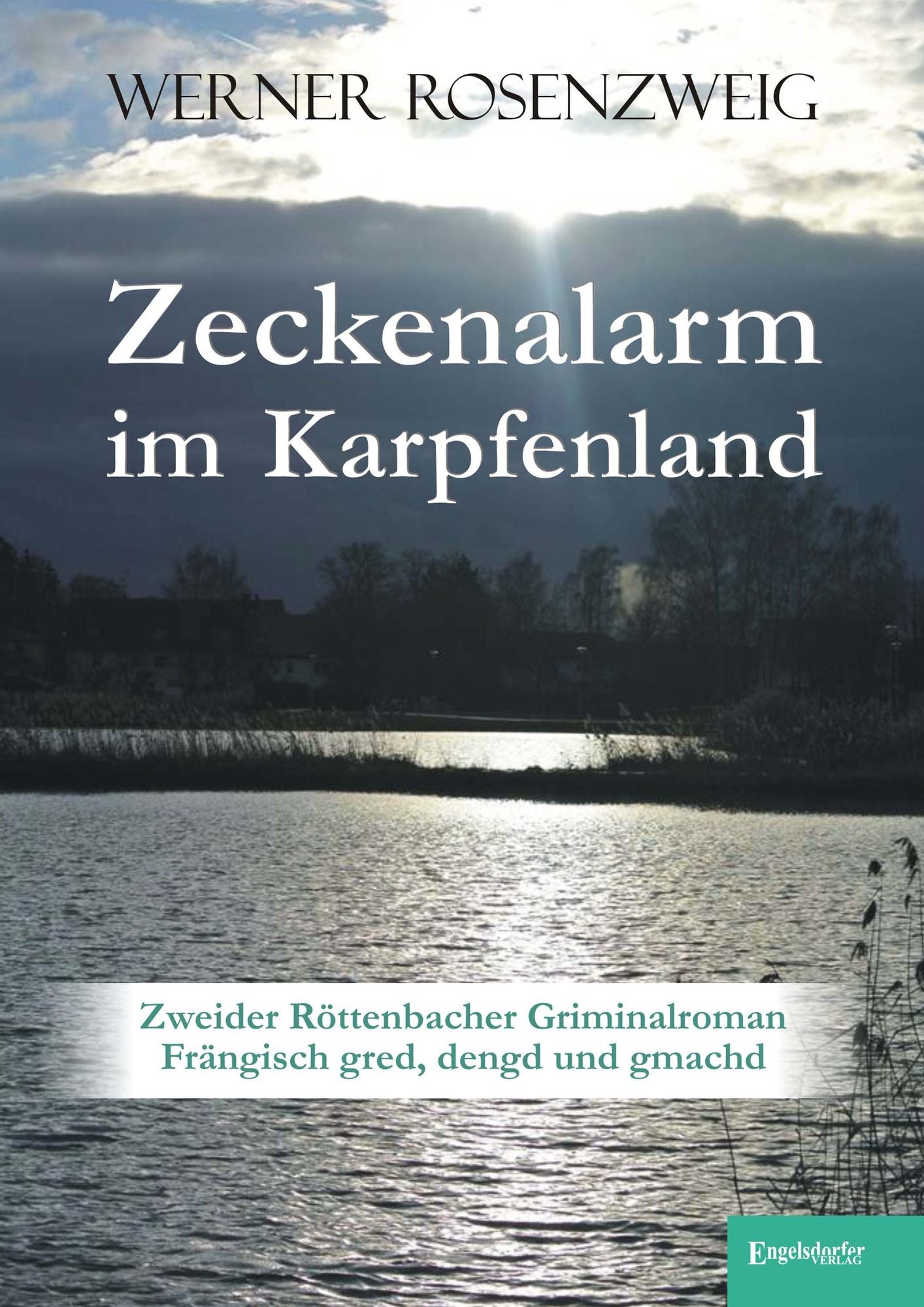 Zeckenalarm im Karpfenland: Zweider Röttenbacher Griminalroman - Frängisch gred, dengd und gmachd