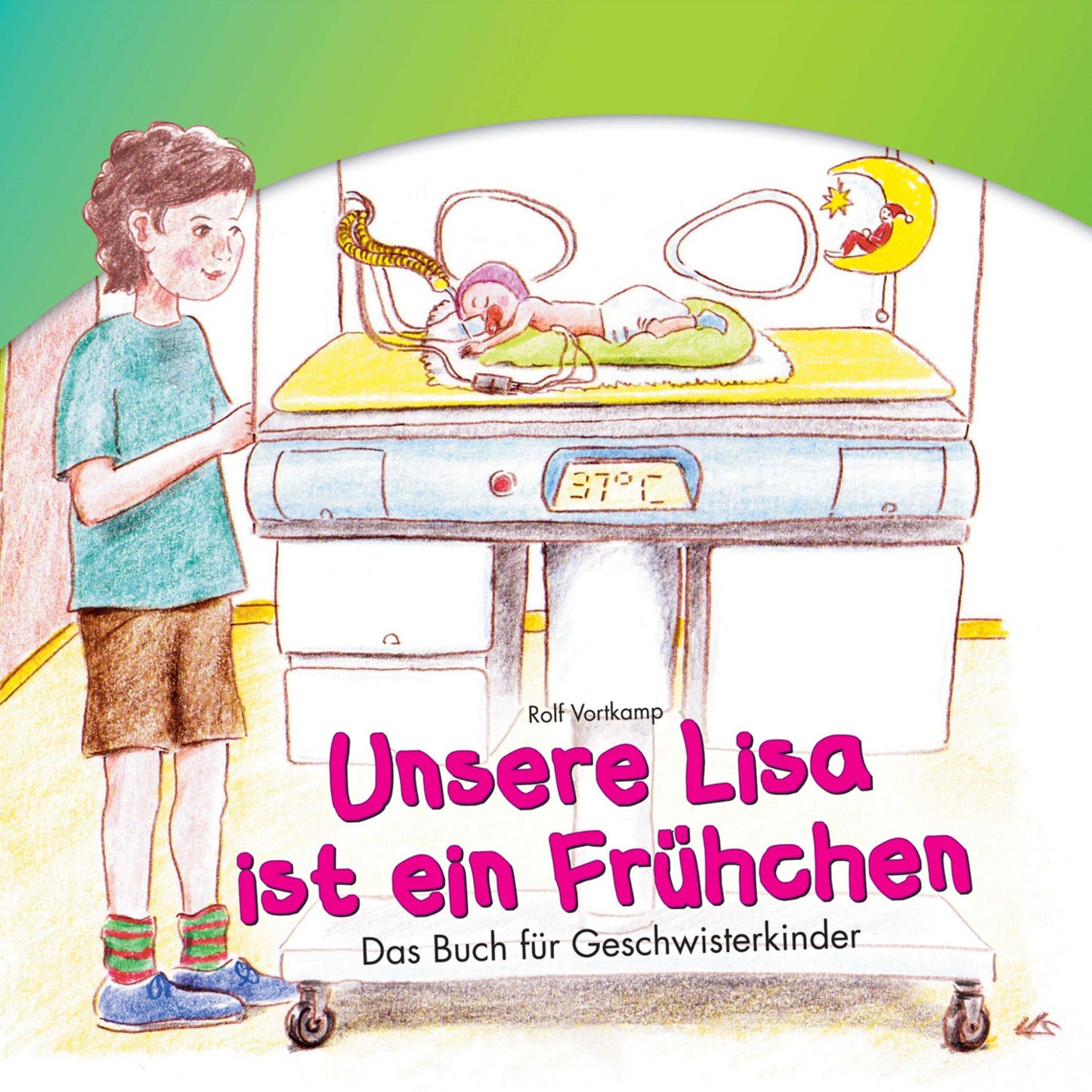 Unsere Lisa ist ein Frühchen: Das Buch für Geschwisterkinder
