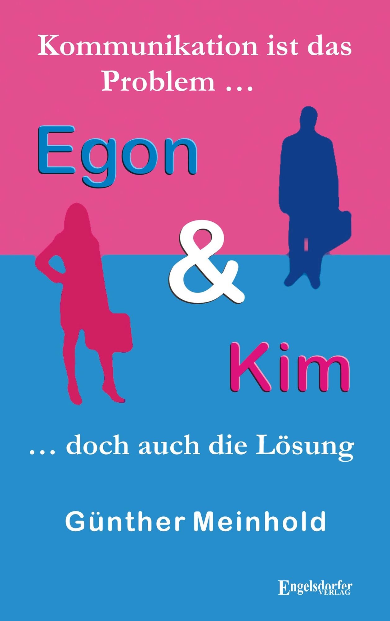 Egon & Kim. Kommunikation ist das Problem ... doch auch die Lösung
