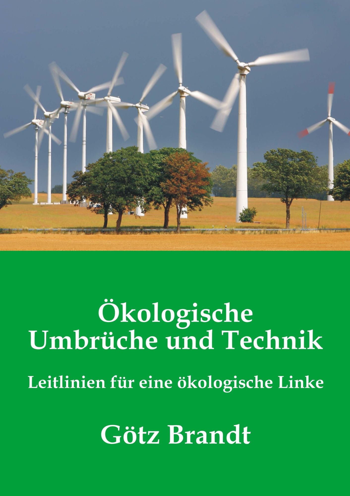 Ökologische Umbrüche und Technik: Leitlinien für eine ökologische Linke