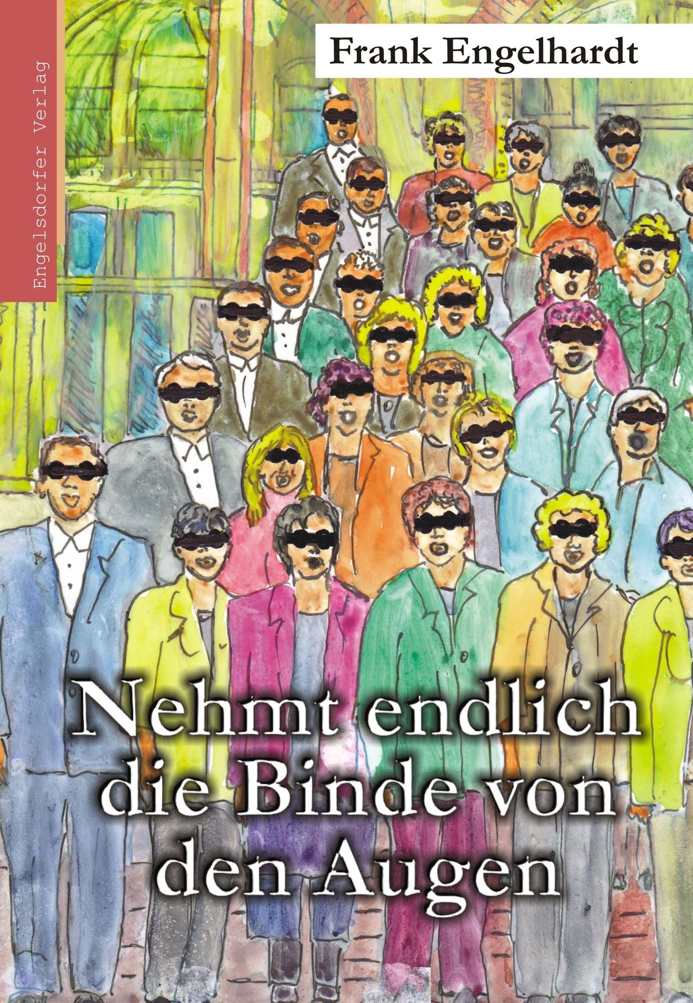 Nehmt endlich die Binde von den Augen